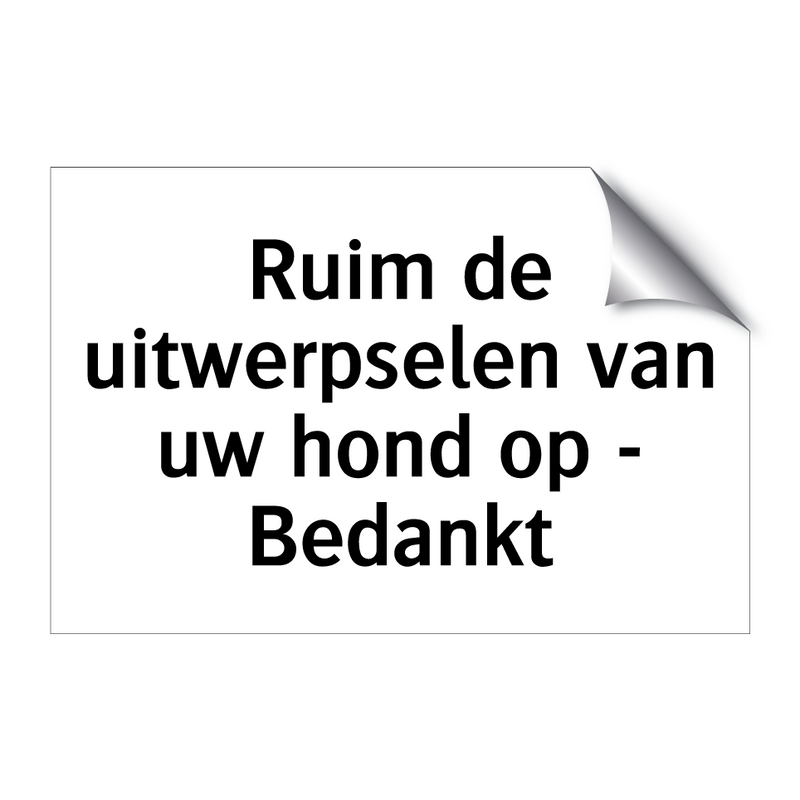 Ruim de uitwerpselen van uw hond op - Bedankt & Ruim de uitwerpselen van uw hond op - Bedankt