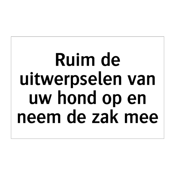 Ruim de uitwerpselen van uw hond op en neem de zak mee