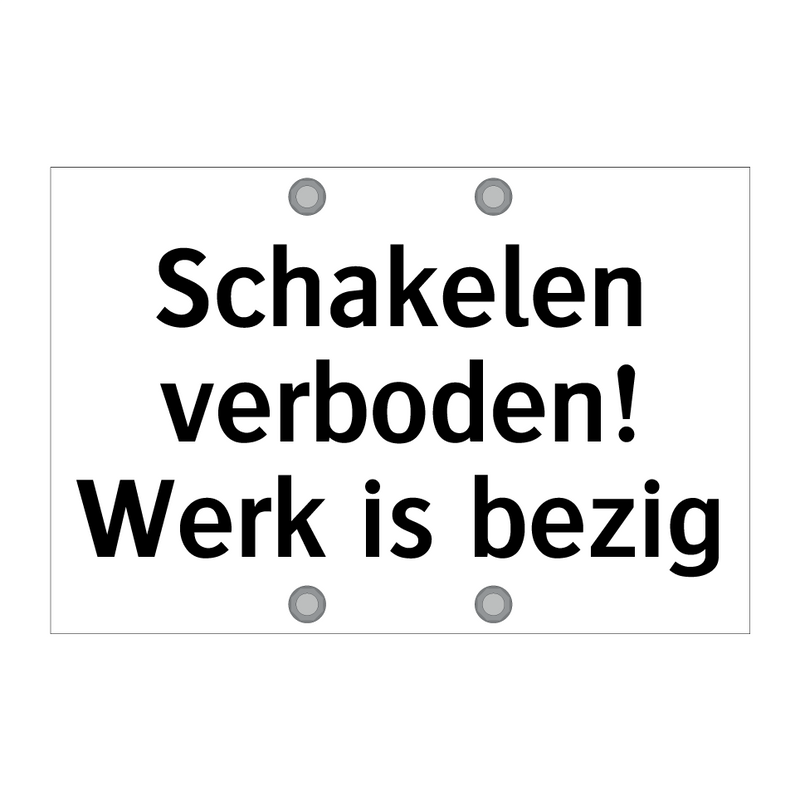 Schakelen verboden! Werk is bezig & Schakelen verboden! Werk is bezig