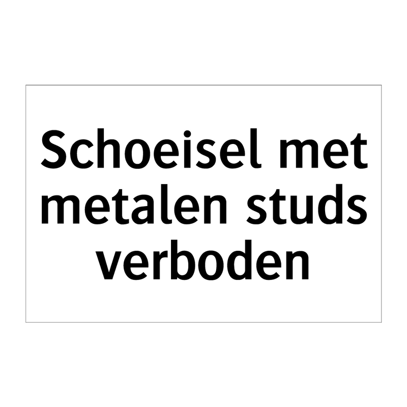 Schoeisel met metalen studs verboden & Schoeisel met metalen studs verboden