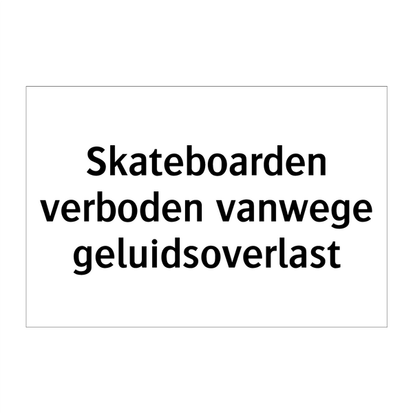 Skateboarden verboden vanwege geluidsoverlast & Skateboarden verboden vanwege geluidsoverlast