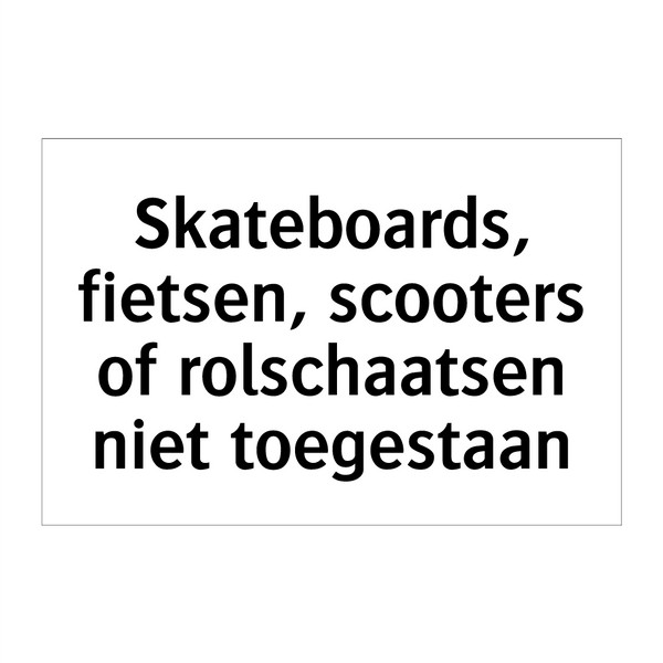 Skateboards, fietsen, scooters of rolschaatsen niet toegestaan