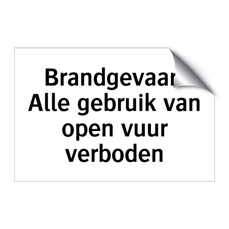 Brandgevaar: Alle gebruik van open vuur verboden & Brandgevaar: Alle gebruik van open vuur verboden