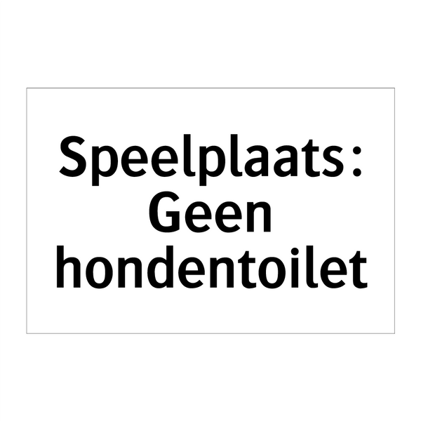 Speelplaats: Geen hondentoilet & Speelplaats: Geen hondentoilet & Speelplaats: Geen hondentoilet