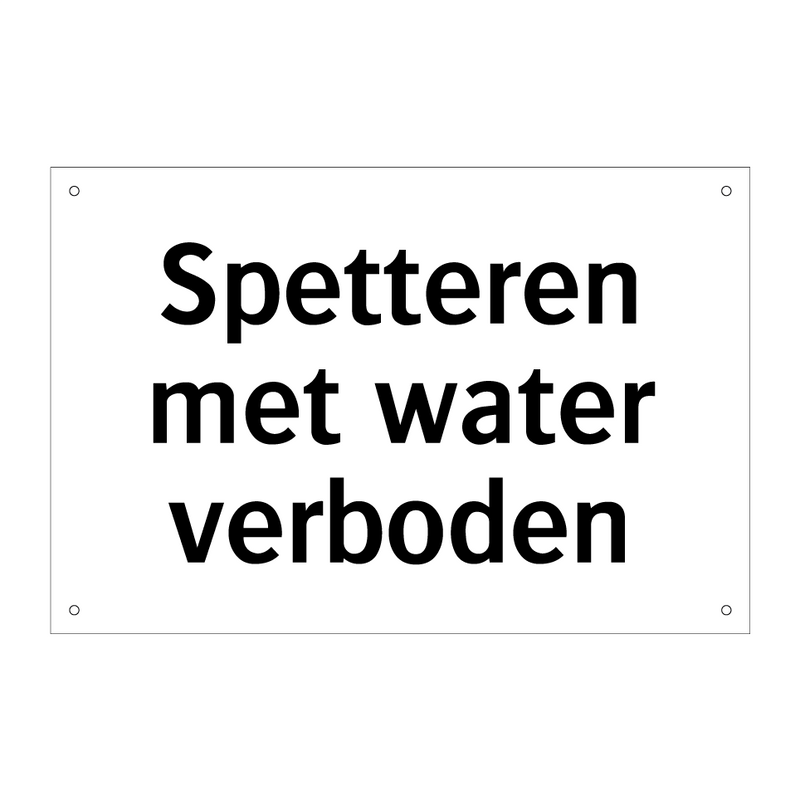 Spetteren met water verboden & Spetteren met water verboden & Spetteren met water verboden