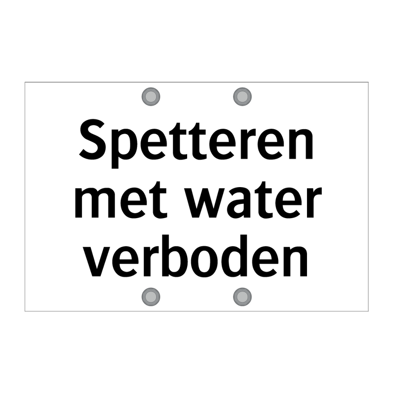 Spetteren met water verboden & Spetteren met water verboden & Spetteren met water verboden