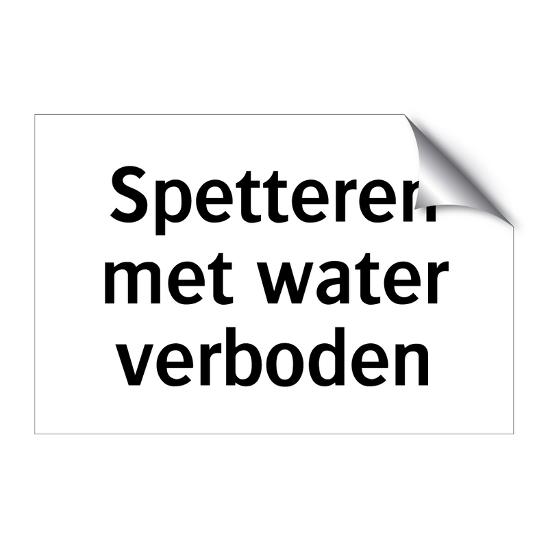 Spetteren met water verboden & Spetteren met water verboden & Spetteren met water verboden