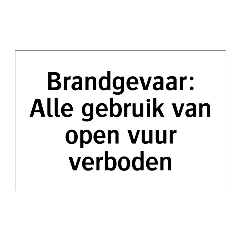 Brandgevaar: Alle gebruik van open vuur verboden & Brandgevaar: Alle gebruik van open vuur verboden