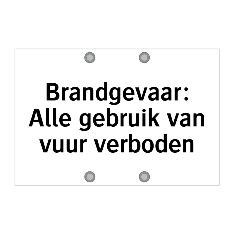 Brandgevaar: Alle gebruik van vuur verboden & Brandgevaar: Alle gebruik van vuur verboden