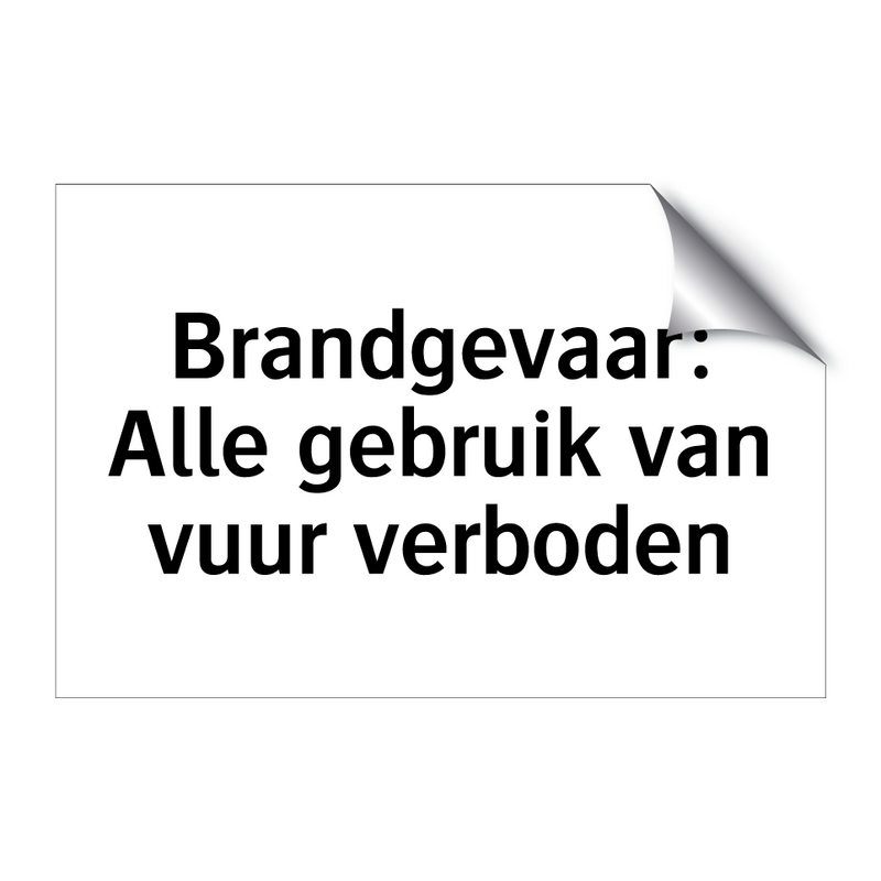 Brandgevaar: Alle gebruik van vuur verboden & Brandgevaar: Alle gebruik van vuur verboden