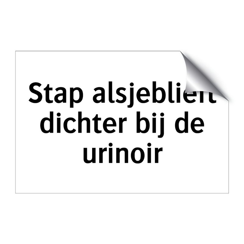 Stap alsjeblieft dichter bij de urinoir & Stap alsjeblieft dichter bij de urinoir