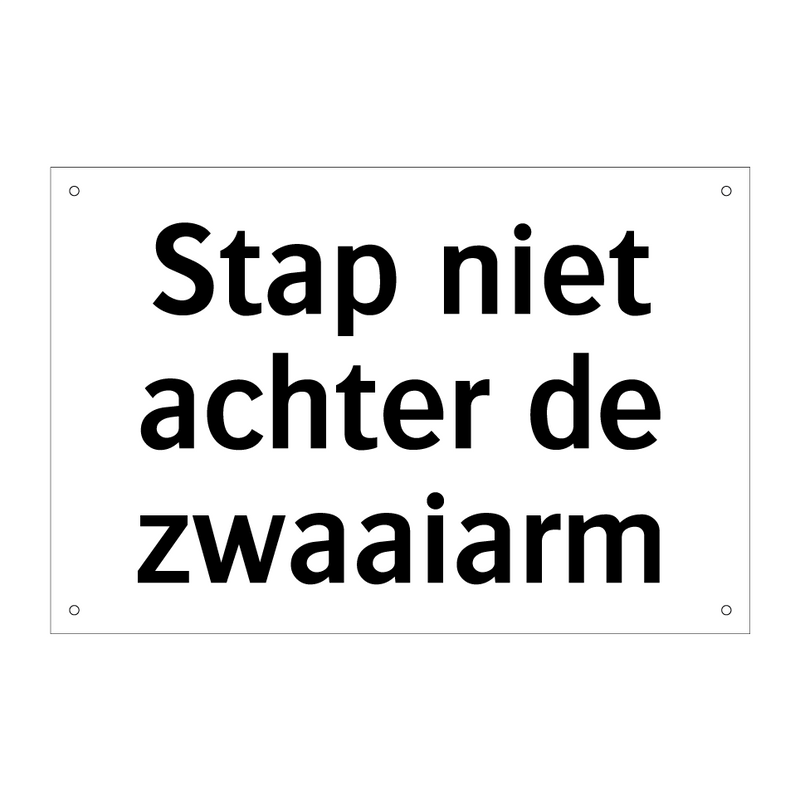 Stap niet achter de zwaaiarm & Stap niet achter de zwaaiarm & Stap niet achter de zwaaiarm