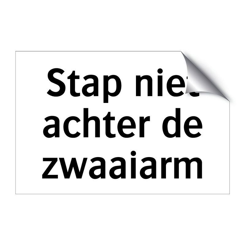 Stap niet achter de zwaaiarm & Stap niet achter de zwaaiarm & Stap niet achter de zwaaiarm