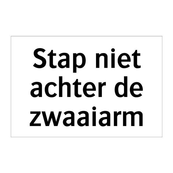 Stap niet achter de zwaaiarm & Stap niet achter de zwaaiarm & Stap niet achter de zwaaiarm