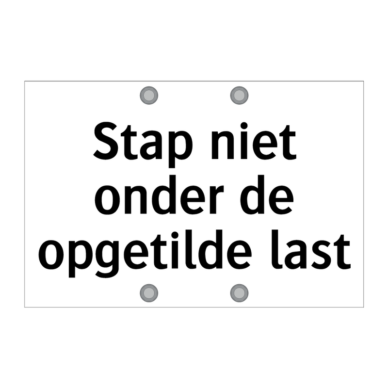 Stap niet onder de opgetilde last & Stap niet onder de opgetilde last