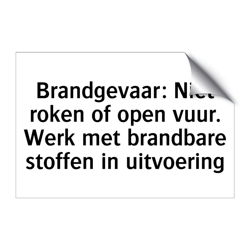 Brandgevaar: Niet roken of open vuur. Werk met brandbare stoffen in uitvoering