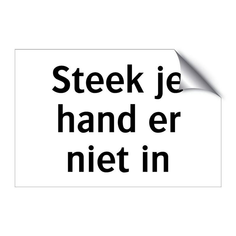 Steek je hand er niet in & Steek je hand er niet in & Steek je hand er niet in