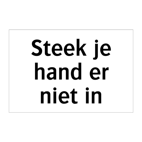 Steek je hand er niet in & Steek je hand er niet in & Steek je hand er niet in