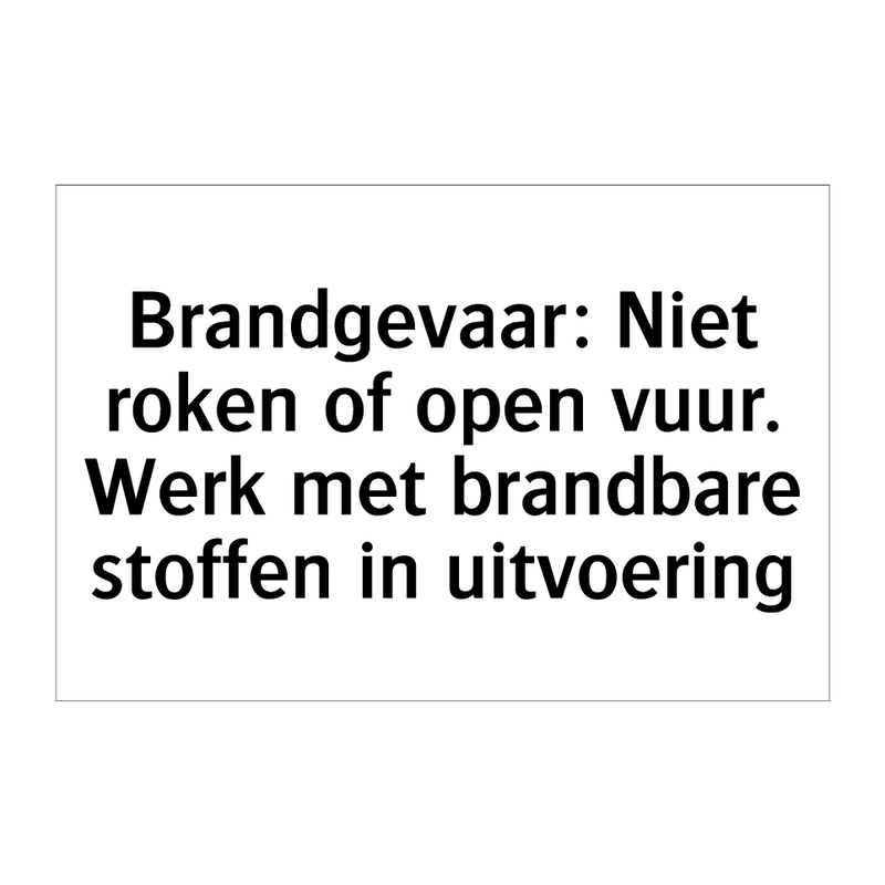 Brandgevaar: Niet roken of open vuur. Werk met brandbare stoffen in uitvoering