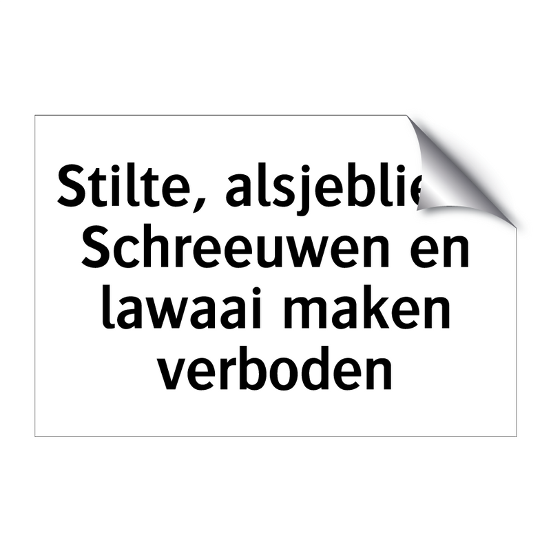 Stilte, alsjeblieft! Schreeuwen en lawaai maken verboden