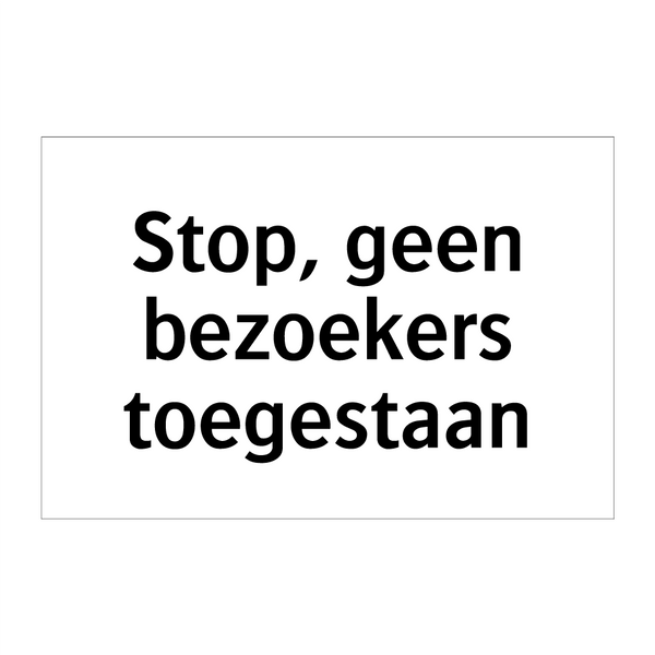 Stop, geen bezoekers toegestaan & Stop, geen bezoekers toegestaan & Stop, geen bezoekers toegestaan