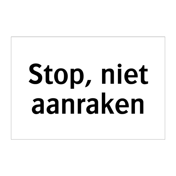 Stop, niet aanraken & Stop, niet aanraken & Stop, niet aanraken & Stop, niet aanraken