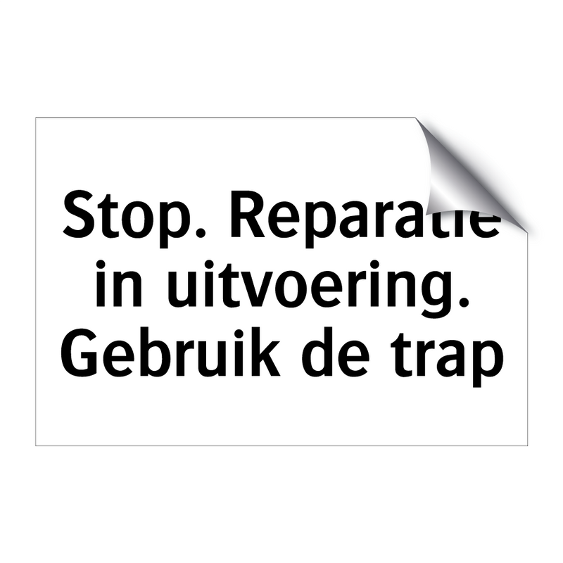 Stop. Reparatie in uitvoering. Gebruik de trap & Stop. Reparatie in uitvoering. Gebruik de trap