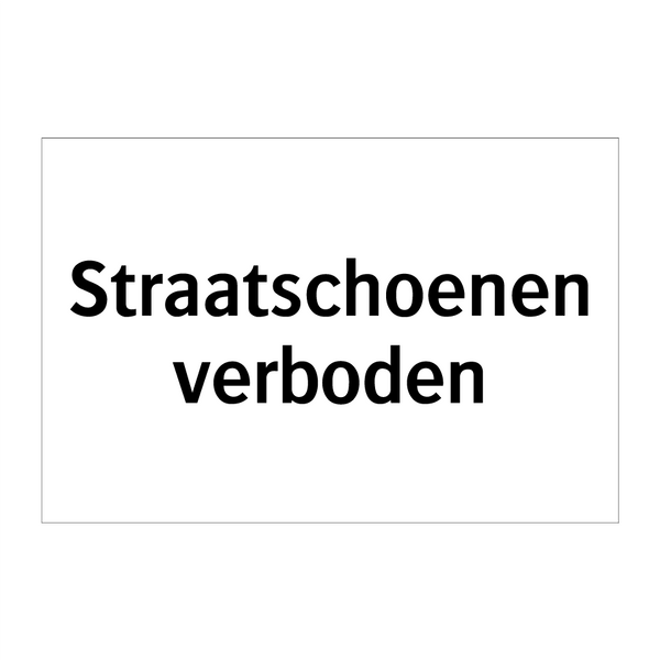 Straatschoenen verboden & Straatschoenen verboden & Straatschoenen verboden