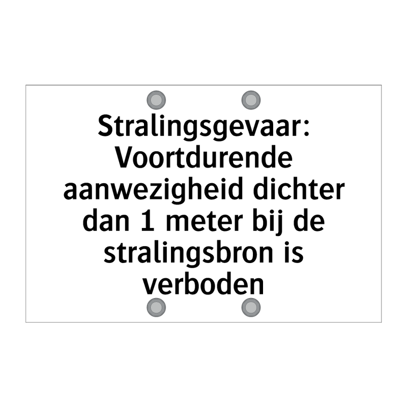 Stralingsgevaar: Voortdurende aanwezigheid dichter dan 1 meter bij de stralingsbron is verboden