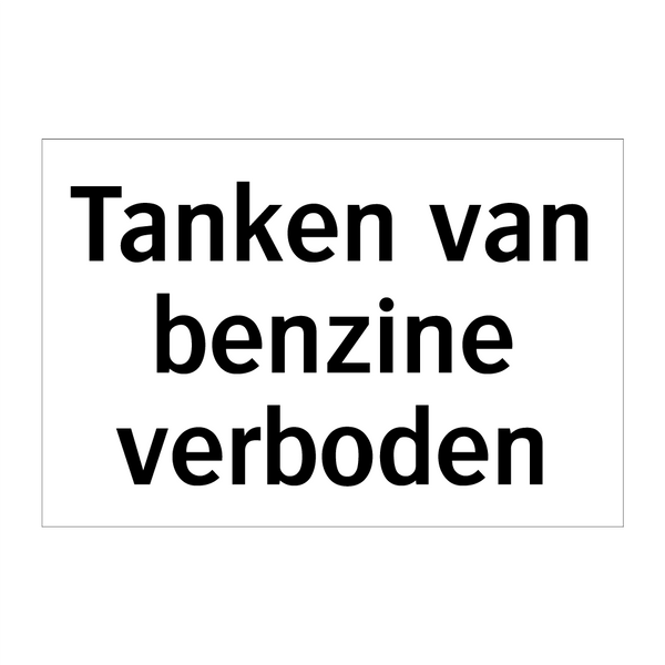 Tanken van benzine verboden & Tanken van benzine verboden & Tanken van benzine verboden