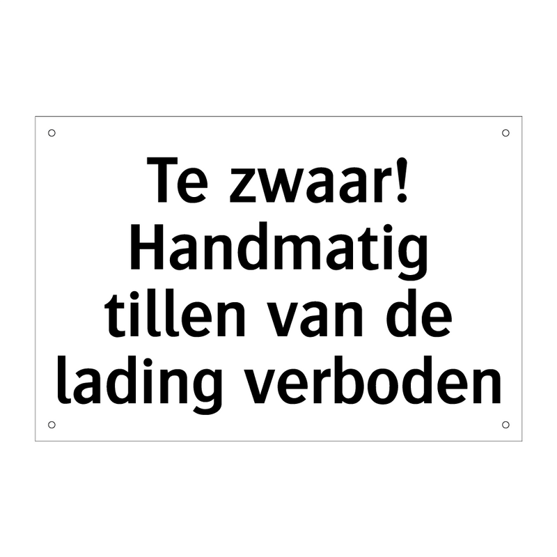 Te zwaar! Handmatig tillen van de lading verboden