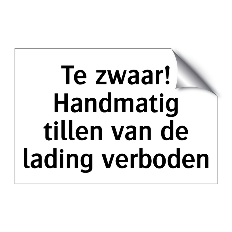 Te zwaar! Handmatig tillen van de lading verboden