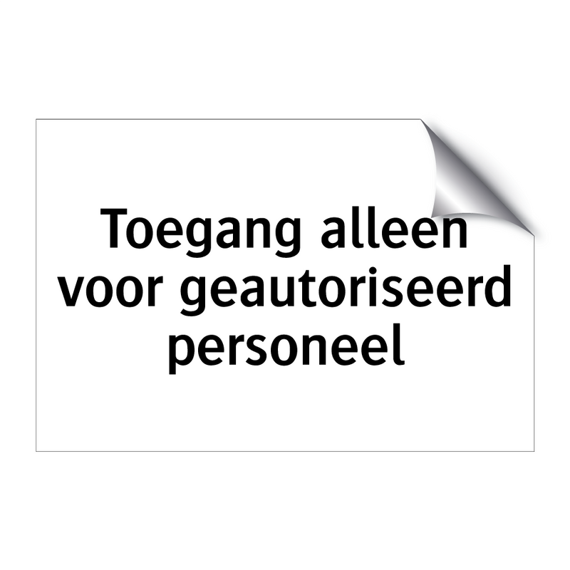 Toegang alleen voor geautoriseerd personeel & Toegang alleen voor geautoriseerd personeel