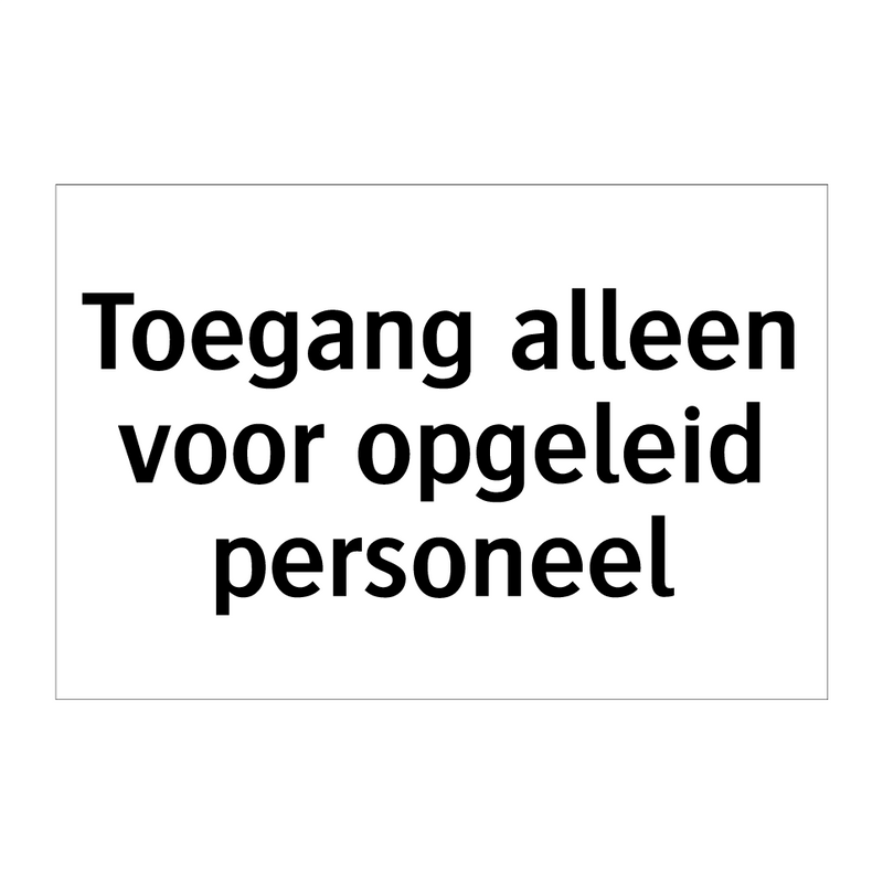 Toegang alleen voor opgeleid personeel & Toegang alleen voor opgeleid personeel