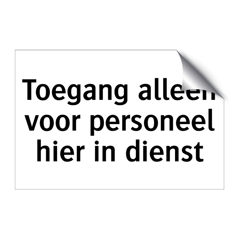 Toegang alleen voor personeel hier in dienst & Toegang alleen voor personeel hier in dienst