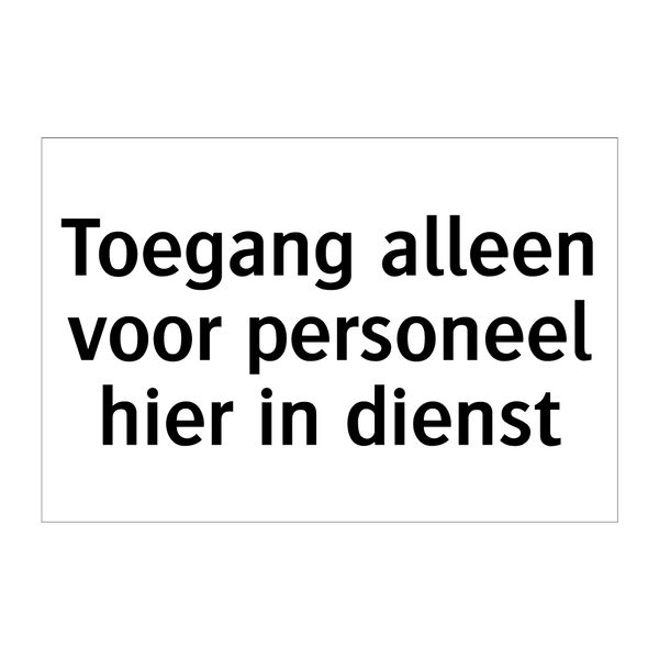 Toegang alleen voor personeel hier in dienst & Toegang alleen voor personeel hier in dienst