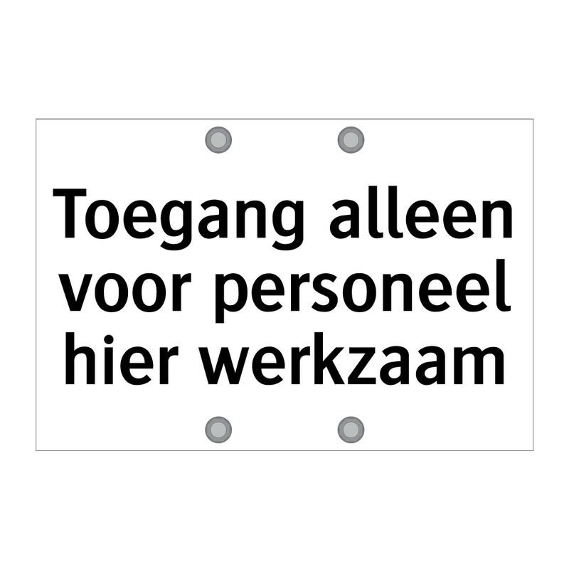 Toegang alleen voor personeel hier werkzaam & Toegang alleen voor personeel hier werkzaam