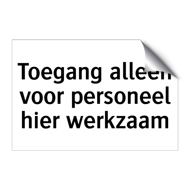 Toegang alleen voor personeel hier werkzaam & Toegang alleen voor personeel hier werkzaam