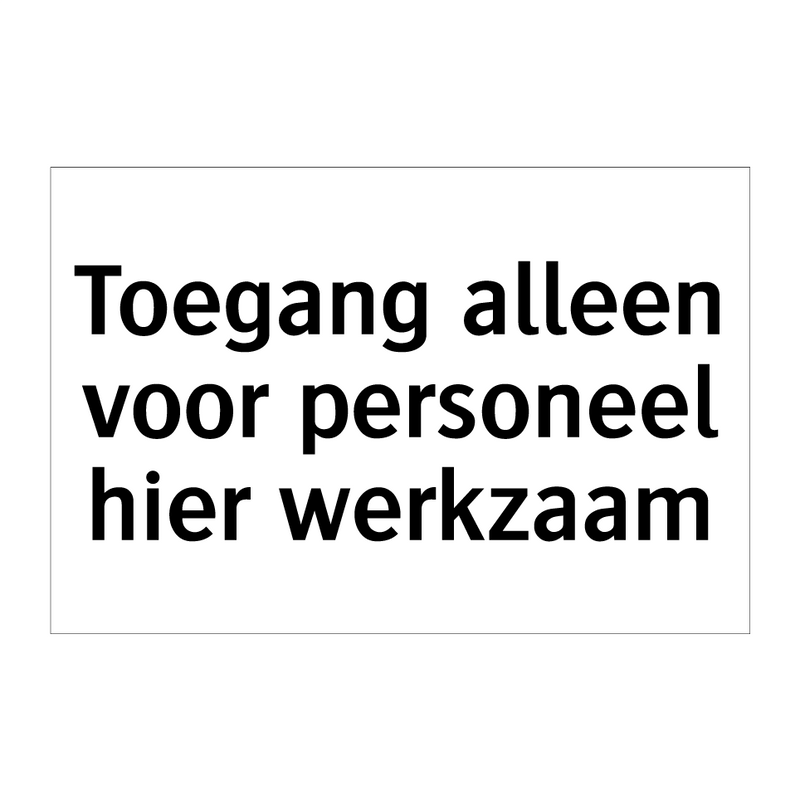 Toegang alleen voor personeel hier werkzaam & Toegang alleen voor personeel hier werkzaam