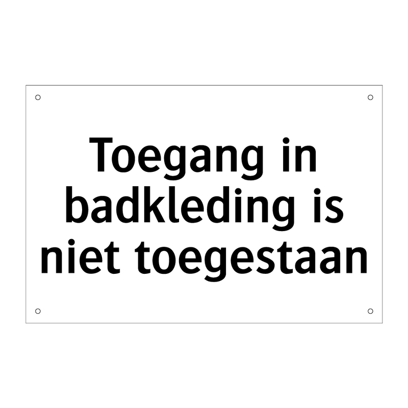 Toegang in badkleding is niet toegestaan & Toegang in badkleding is niet toegestaan