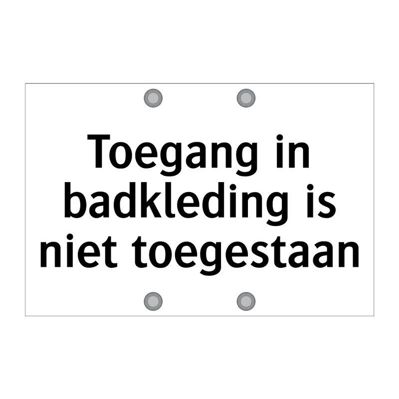 Toegang in badkleding is niet toegestaan & Toegang in badkleding is niet toegestaan