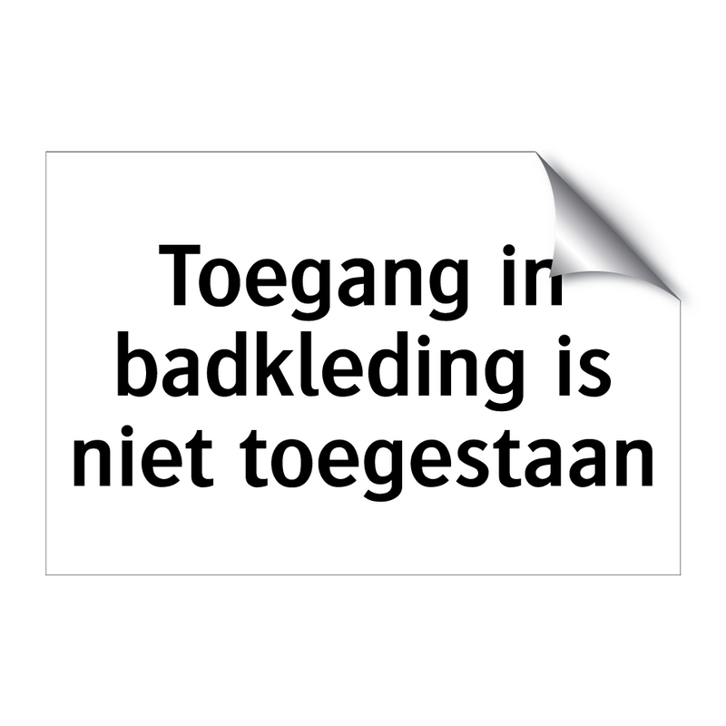 Toegang in badkleding is niet toegestaan & Toegang in badkleding is niet toegestaan