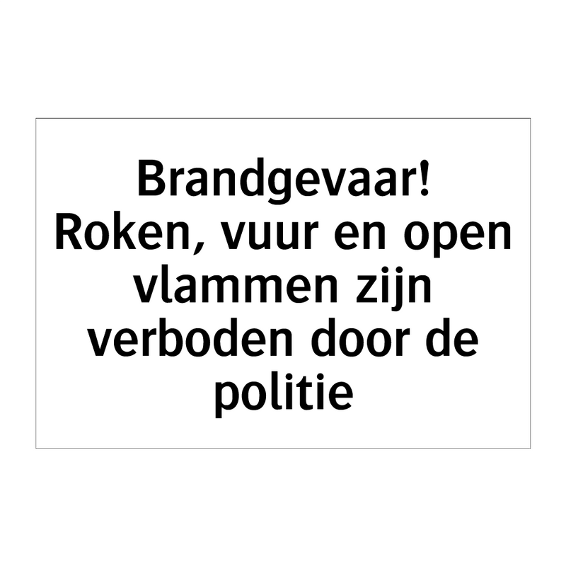 Brandgevaar! Roken, vuur en open vlammen zijn verboden door de politie