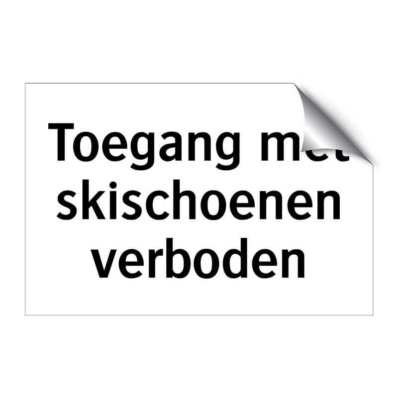 Toegang met skischoenen verboden & Toegang met skischoenen verboden