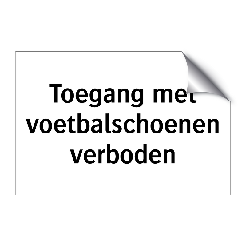 Toegang met voetbalschoenen verboden & Toegang met voetbalschoenen verboden