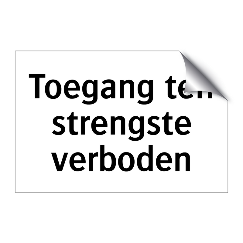 Toegang ten strengste verboden & Toegang ten strengste verboden & Toegang ten strengste verboden