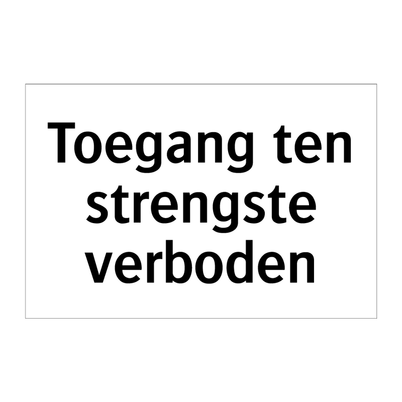 Toegang ten strengste verboden & Toegang ten strengste verboden & Toegang ten strengste verboden