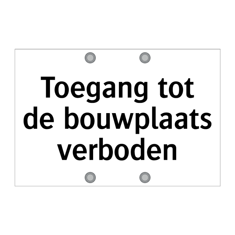 Toegang tot de bouwplaats verboden & Toegang tot de bouwplaats verboden