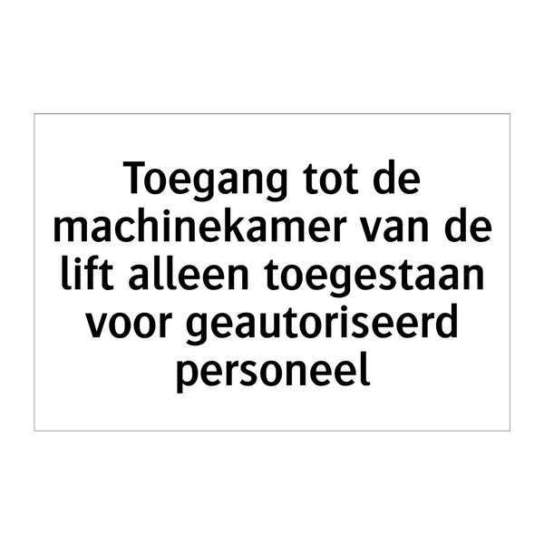 Toegang tot de machinekamer van de lift alleen toegestaan voor geautoriseerd personeel