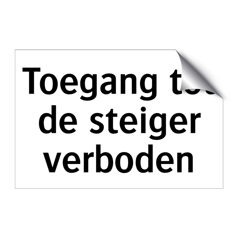 Toegang tot de steiger verboden & Toegang tot de steiger verboden & Toegang tot de steiger verboden